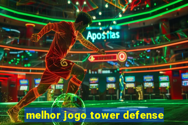 melhor jogo tower defense